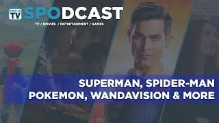 Superman, Spider-Man, Pokemon, WandaVision, and more - Spodcast 06 | SPOILERTV