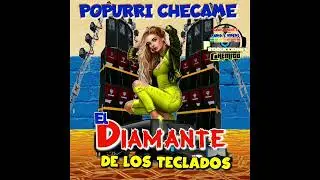 POPURRI CHECAME EL DIAMANTE DE LOS TECLADOS EN VIVO