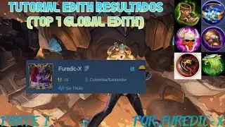 TUTORIAL EDITH RESULTADOS # PART1 (TOP 1 GLOBAL EDITH) por Furedic-X | Mobile Legends: Bang bang