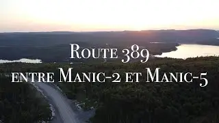 Route 389, du barrage Manic 2 à Manic 5 en accéléré