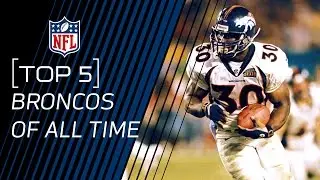 Top 5 Broncos of All Time | NFL