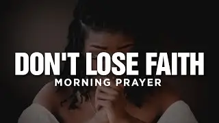 God Increase My Faith | A Blessed Morning Prayer To Begin Your Day