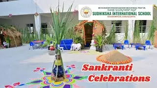 SANKRANTI Celebrations at Sudhiksha International School Siruguppa