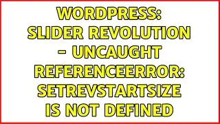 Wordpress: Slider Revolution - Uncaught ReferenceError: setREVStartSize is not defined