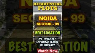 Prime Plots in Sector 99 Noida | Best Investment Opportunity in Noida! #noidaproperties #realestate