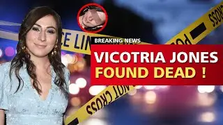 Victoria Jones Death | victoria jones found dead | victoria jones death news today | cause of death