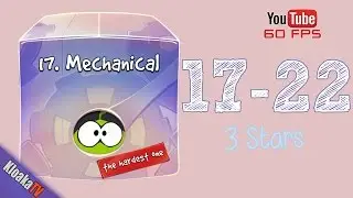 Cut The Rope 17-22 Mechanical Box Walkthrough (3 Stars)