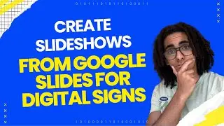 Create Slideshows from Google Slides for Digital Signs