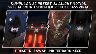 KUMPULAN 22 PRESET JJ ALIGHT MOTION SPESIAL SOUND SEREM FULL BASS VIRAL TIKTOK | PRESET DI BAWAH 5MB