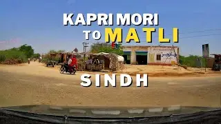 Kapri Mori to Matli | Sindh Road Trip