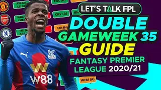 FPL DOUBLE GAMEWEEK 35 - COMPLETE GUIDE & THOUGHTS | Fantasy Premier League tips 2020/21