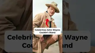 Celebrities John Wayne Couldn&rsquo;t Stand #shorts #fyp