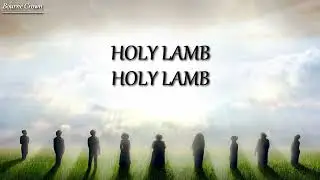 Holy Lamb - The Bourn&eacute;s (Lyric Video)