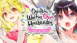 OshiRabu: Waifus over Husbandos - Love or Die | Marrying a Prized Girlfriend!