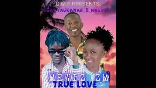 Mewiz zm Feat Tagranah & Nastol.(True Love.prod.Mewiz zm)