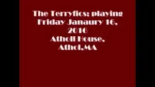 The Terryfics performance 2016 (Athol,MA)