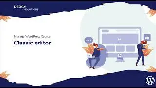 Manage WordPress Course - 7. Classic Editor