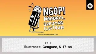 NGOPI Ep.0: Ilustrasee, Gengsee, & 17-an