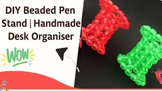 DIY Beaded Pen Stand| Handmade Desk Organiser| Easy Craft Tutorial