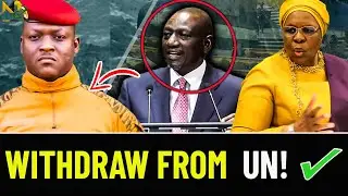 Leave UN!  Afrika is angry | Kenyan President Drops Bombshell After Joining Traoré