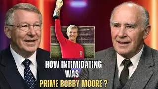 Alex Ferguson and Alf Ramsey EXPLAIN How Intimidating Was Prime Bobby Moore
