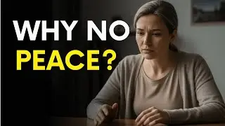 Why You Can’t Find Peace No Matter What You Try