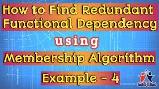 How to find Redundant Function Dependency from given set of FD? | Membership Algorithm Solved Eg