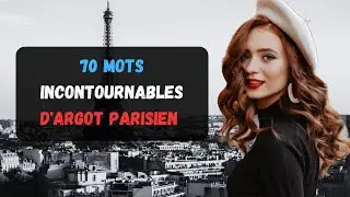 70 Mots Incontournables D'argot Parisien | Parler Fran&ccedil;ais