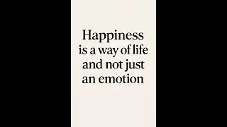 Finding Happiness. The realization that happiness is more than an emotion but a way of life.