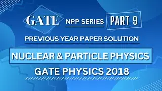 Решенные задания экзамена GATE по физике 2018 года | Ядерная физика и физика элементарных частиц ...