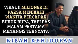 Viral !! Milioner Di Paksa Menikahi Wanita Bercadar Buruk Rupa, Tapi Pas Malam Pertama Menangis 