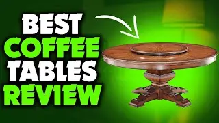 Top 5 Best Coffee Tables Review In 2022
