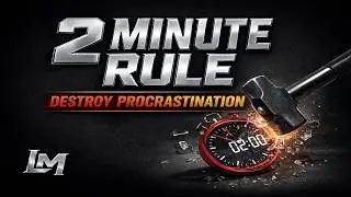 The 2-Minute Rule: Dominate Your Day & Destroy Procrastination
