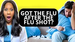 Did You Get the Flu After You Got the Flu Shot? This is Why. A Doctor Explains