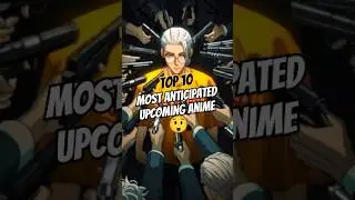 Top 10 Most Anticipated Anime Releasing In Summer 2025 #summer2025 #anime #shorts #upcoming