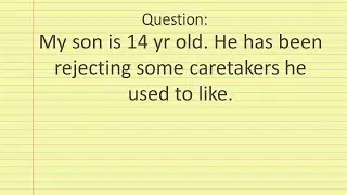 Ask Evelyn Kung: Rejecting Caregivers He Used to Like