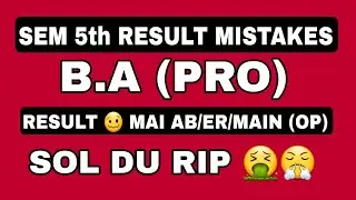 RESULT RIP 🤮| SEM 5th B.A(pro) result mistakes| nov-dec 2021 | AB/ER OR MAIN (OP) SHOW IN RESULTS||