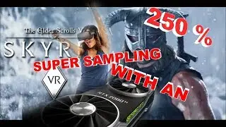 VR- RTX 2080TI MODDED SKYRIM VR SUPER SAMPLING 250% FULL SETTING