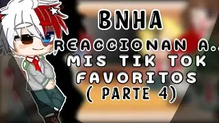 °•🌱BNHA Reaccionan A...🌱•°/💭Mis tik tok  Favoritos 💭/(Sam :3)☕