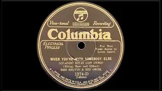&ldquo;When You're With Somebody Else&rdquo; by Ben Selvin & His Orchestra 1927