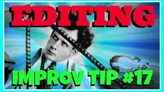 Improv Tip #17 - The Editing Game-Changer