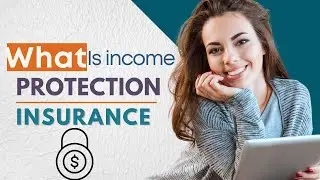 What Is Income Protection Insurance 2024 | Who needs Income Protection Insurance