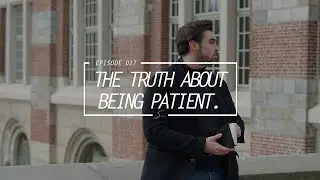 17. THE TRUTH ABOUT PATIENCE.