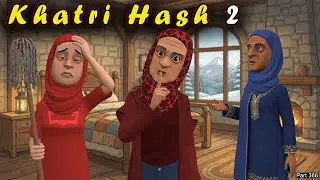 Khatri Hash 2 | Part 368 | Lali Ghar Jayegi | Kashur Circus