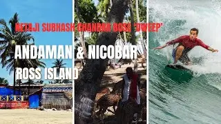 Netaji Dweep: Tracing Bose's Legacy Through Andaman's Hidden Islands
