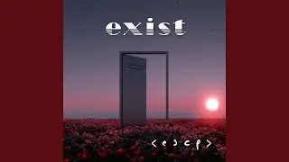 Exist