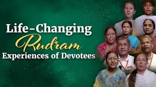 Life-Changing Rudram Experiences of Devotees | What Happens When We Chant Sri Rudram | Powerful Veda