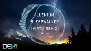 Illenium - Sleepwalker (Virtu Remix)