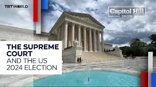 The Capitol Hill Show | Episode 16 | The Supreme Court and the US 2024 Election