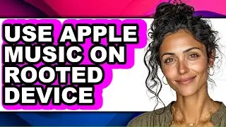 How to Use Apple Music on Rooted Device (only Way)